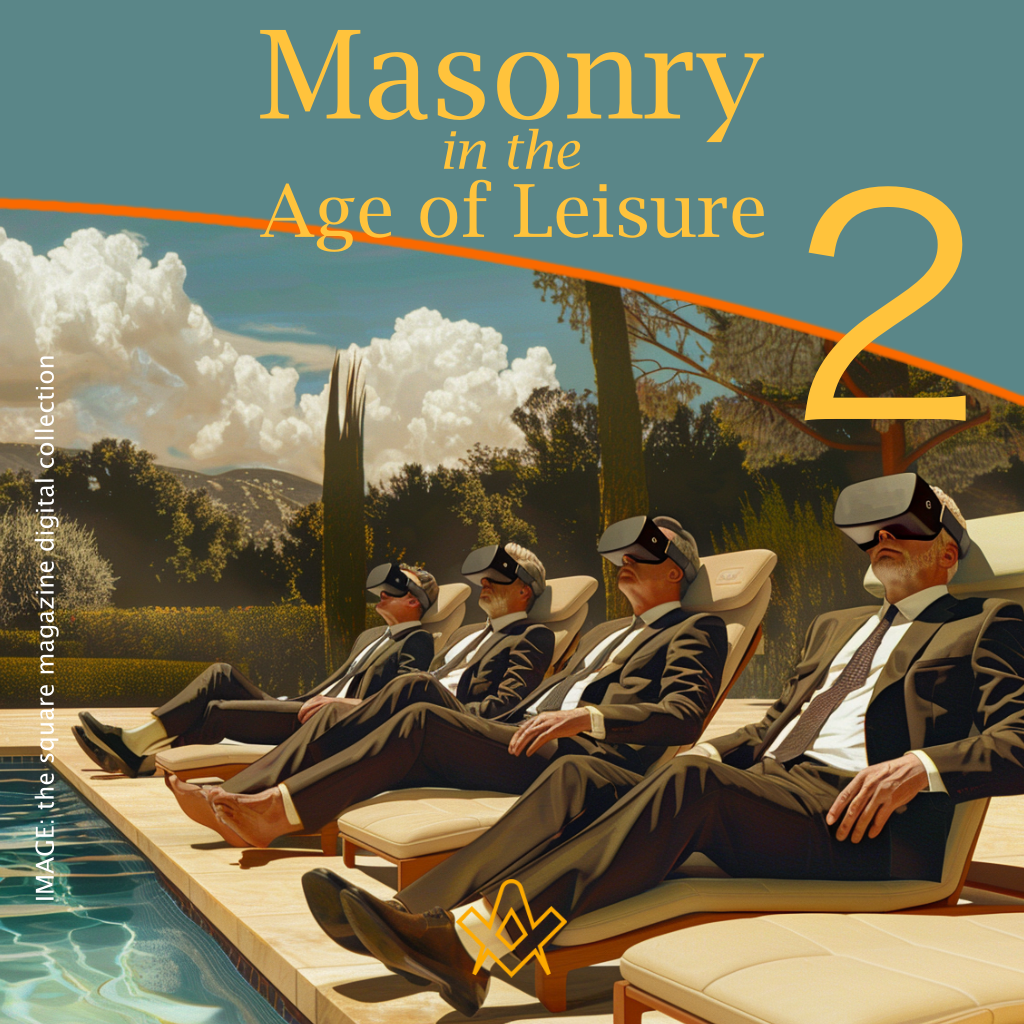 Masonry in the Age of Leisure – P2