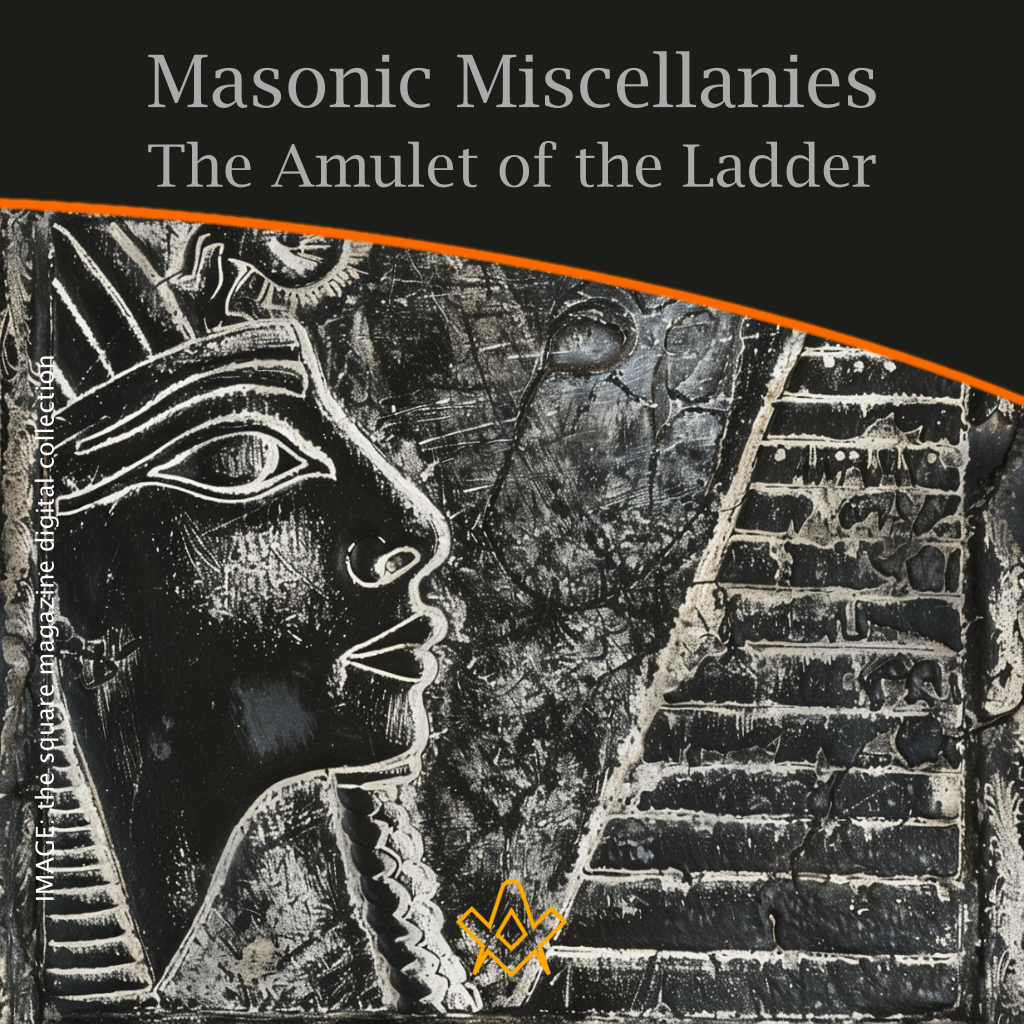 Masonic Miscellanies The Amulet of the Ladder