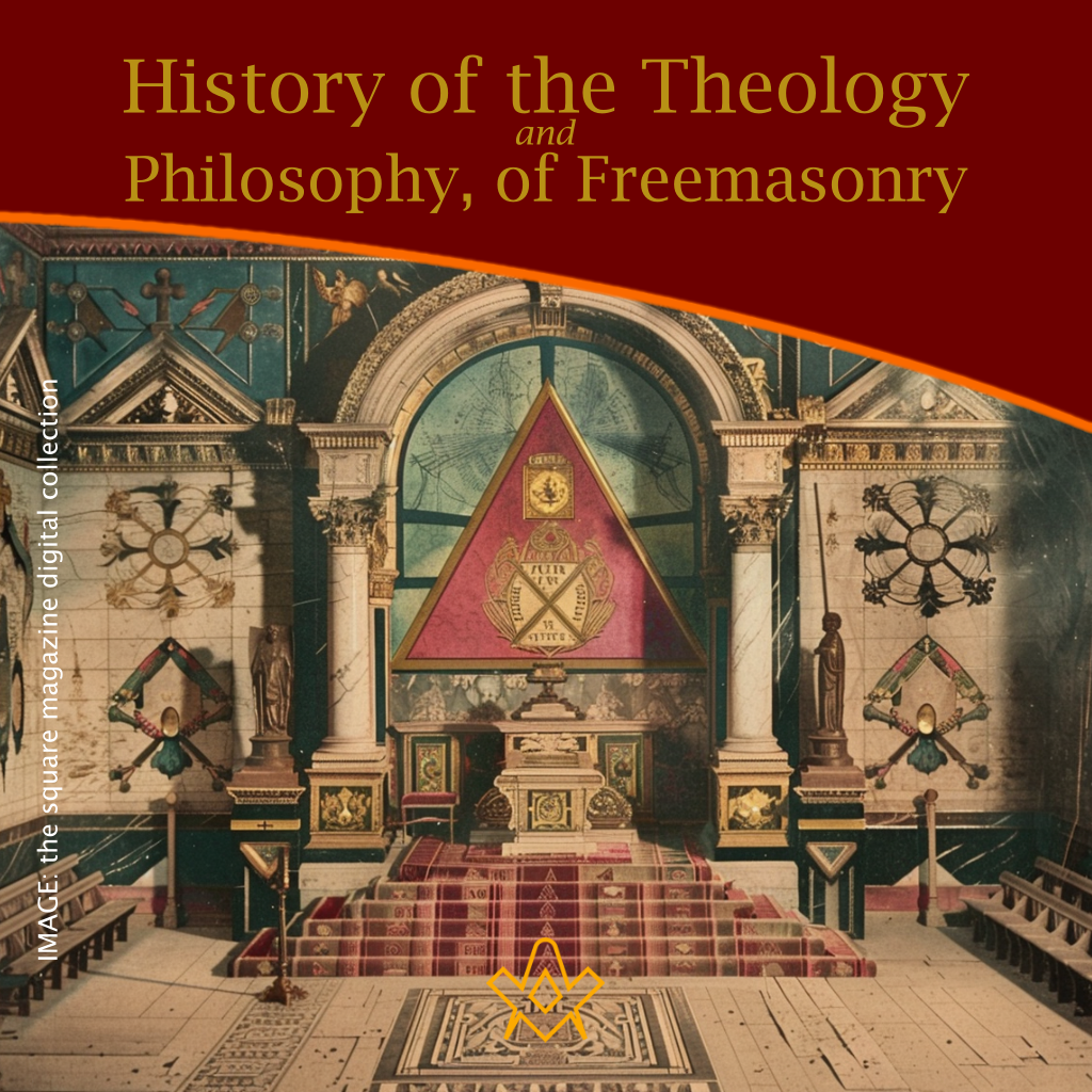 The History of the Theology, and Philosophy, of Freemasonry