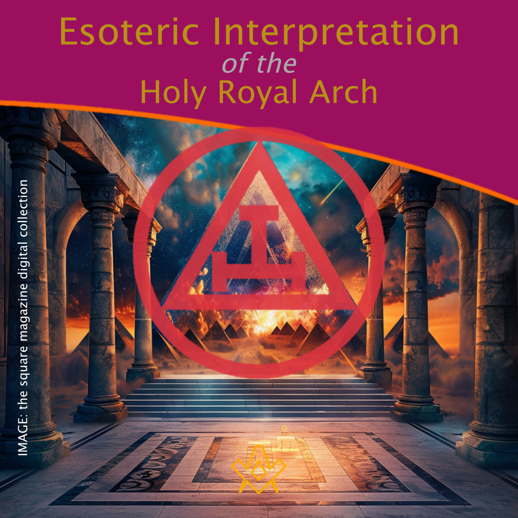 An Esoteric Interpretation of the Holy Royal Arch