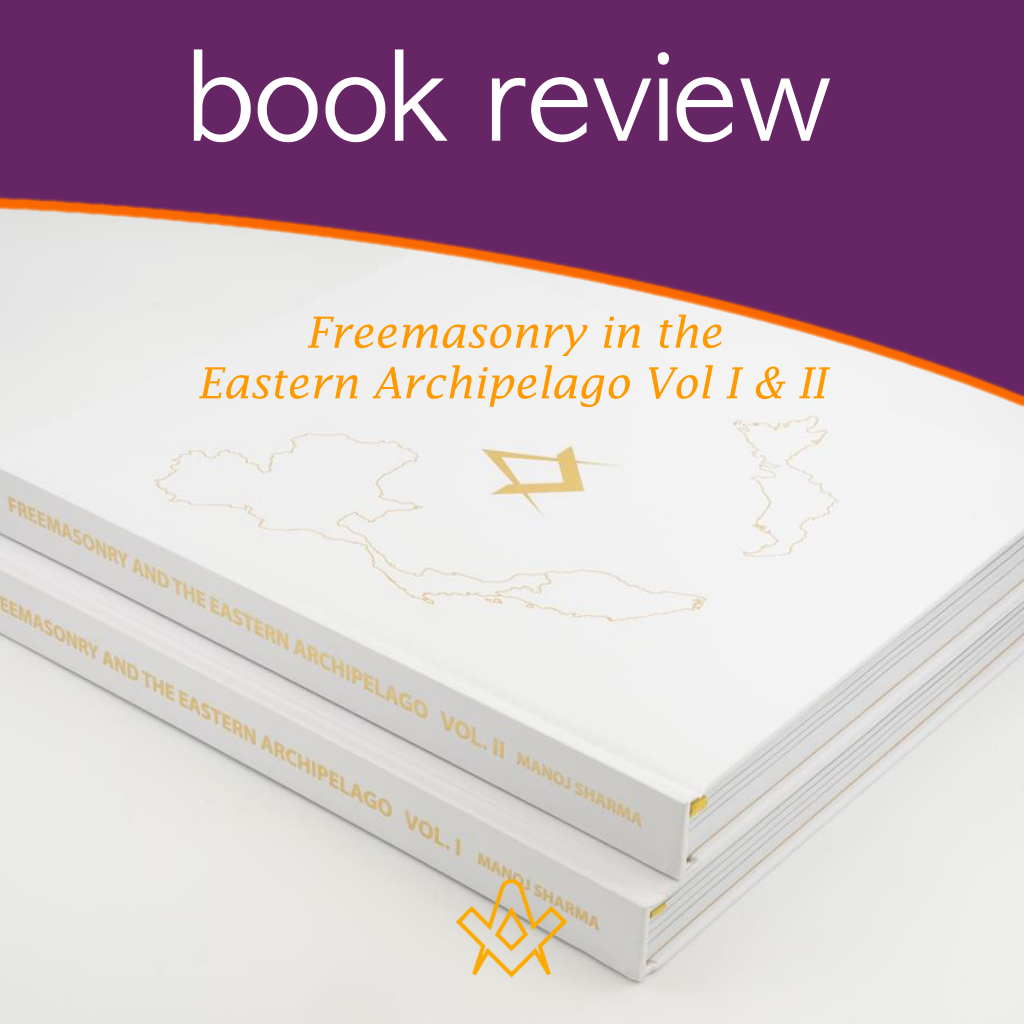 Book Review –  Freemasonry in the Eastern Archipelago Vol I & II