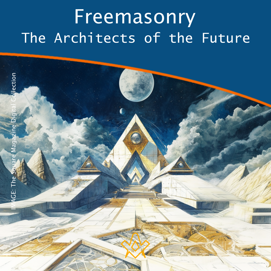 Freemasonry: The Architects of the Future